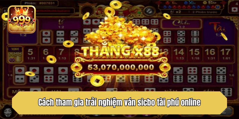 Cách tham gia trải nghiệm ván sicbo online