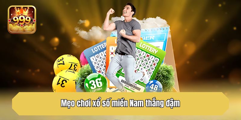 Mẹo chơi xổ số miền Nam thắng đậm
