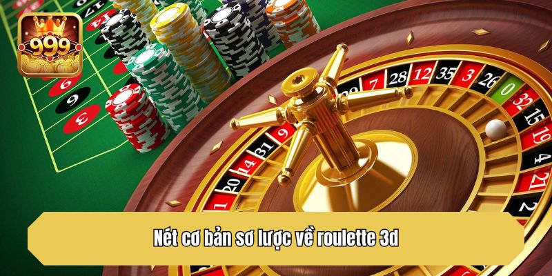 Nét cơ bản sơ lược về roulette 3d