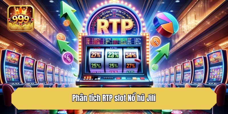 Phân tích RTP slot Nổ hũ Jili