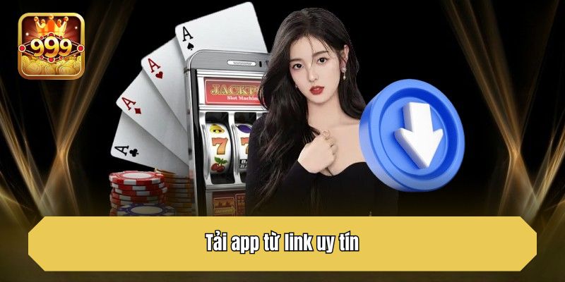 Tải app từ link uy tín